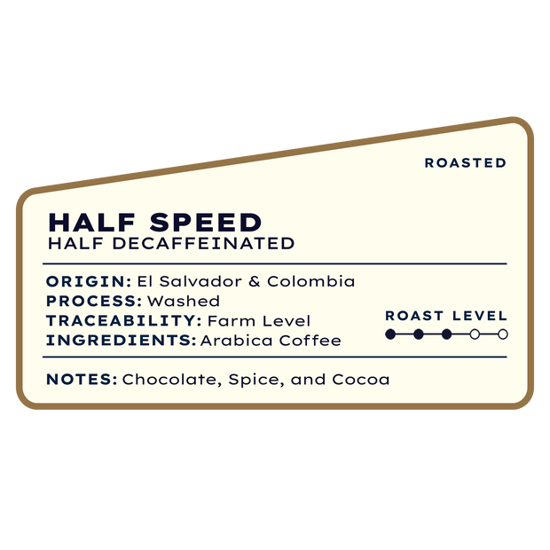 Half Speed (Half Decaf)